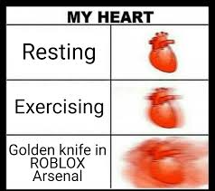 Kill 31 players to get the golden knife, then get a kill to win. Roblox Arsenal Golden Knife Be Like First Meme Robloxmemes