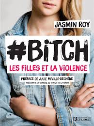 Bitch: La violence chez les filles by Jasmin Roy