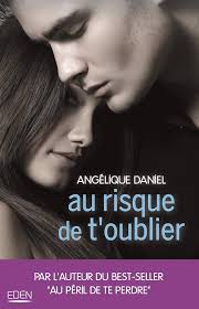 Au risque de t'oublier eBook : Daniel, Angélique: Amazon.fr: Livres