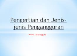 Ketika perekonomian mengalami kemunduran daya. Pengertian Dan Jenis Jenis Pengangguran Jalurppg Id