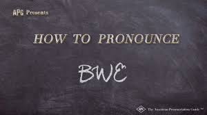 To utter or sound in a particular manner in speaking: How To Pronounce Bwe Bwe Pronunciation Youtube