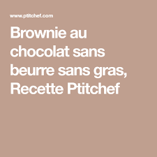 Brownie Au Chocolat Sans Beurre Sans Gras Recette Ptitchef Recette Brownie Chocolat Chocolat Recette