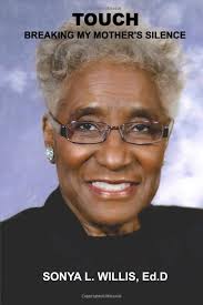 TOUCH: Breaking My Mother's Silence : WILLIS Ed.D, SONYA L: Amazon.com.au:  Books