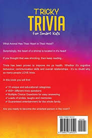 The right atrium pumps blood to the right ventricle. Tricky Trivia For Smart Kids The Ultimate Trivia Game Book For Children Teens Over 400 Challenging Questions That The Whole Family Will Love By Entertainment Modernquill Amazon Ae
