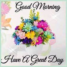 Good Morning Have A Great Day Flowers Quote Pictures Photos And Images For Facebook Tumblr Pinterest And Twitter