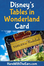 About Disney S Tables In Wonderland Card Here With The Ears Disney World Restaurants Disney Vacation Club Member Disney Restaurants