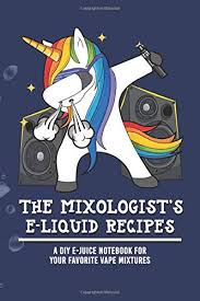 Supplies the abbreviations secret ingredients recipes order right . The Mixologist S E Liquid Recipes A Diy E Juice Notebook For Your Favorite Vape Mixtures Publishing Suckerhug 9781070849348 Amazon Com Books