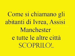 Ecco un elenco dei più particolari e curiosi: Come Si Chiamano Gli Abitanti Di Tutte Le Citta Iltuocruciverba