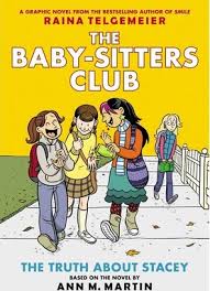 Claudia and the new girl. The Truth About Stacey The Baby Sitters Club Graphic Novel 2 A Graphix Book Revised Edition 2 Ann M Martin 9780545813884