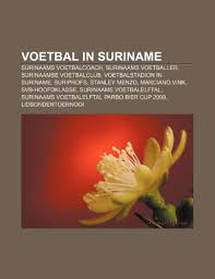 The suriname national football team (dutch: 9781231678312 Voetbal In Suriname Surinaams Voetbalcoach Surinaams Voetballer Surinaamse Voetbalclub Voetbalstadion In Suriname Suriprofs Stanley Menzo Abebooks Bron Wikipedia 1231678313