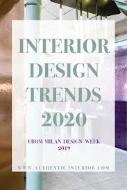 Interior Design Trends For 2020 And 2021 From Milan Design Week 2019 Authentic Interior Trending Decor Interior Design Trends Latest Interior Design Trends