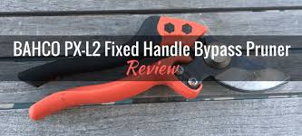 bahco px l2 fixed handle bypass pruner product review