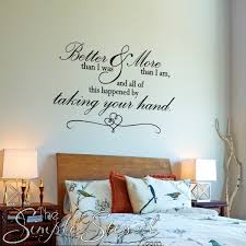 Whether you want to put up a design that you love, or are looking for a unique way to liven up your child's bedroom, decals for walls provide a creative and inexpensive solution for changing and sprucing up any area of your home. Better Than I Was More Than I Am Romantic Wall Quote Master Bedroom Wall Decor Romantic Wall Quotes Wall Decals For Bedroom