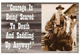 Courage Is Being Scared To Death And Saddling Up Anyway John Wayne Digital Art By Peter Nowell