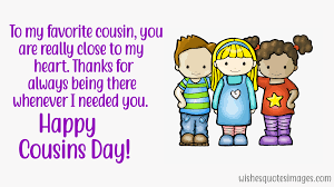 Send cute and warm ecards from our site to tell your true blue friend how special he/ she is. Happy Cousins Day Wishes Quotes With Gif Images