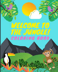 Cool coloring pages coloring pages to print adult coloring pages coloring pages for kids coloring books kids coloring coloring sheets the jungle simply do online coloring for mowgli climb a tree and bagheera sleeping in the jungle book coloring page directly from your gadget. Welcome To The Jungle Coloring Book Kids Toddler Boy Girl Coloring Book Ages 2 4 4 8 Cute Wild Jungle Animals Activity Coloring Pages For Fun With Kids Jungle Animal Activity Book Box Color