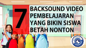 Cari backsound keren untuk videomu? 7 Backsound Video Pembelajaran No Copyright Yang Membuat Siswa Betah Nonton Youtube