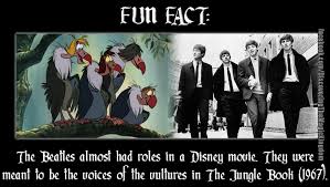 The Vultures In The Jungle Book Were Originally Going To Be Voiced By The Beatles The Manager Approached Disney Disney Fun Facts Disney Movies Vintage Disney