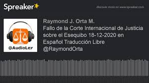 La lectura del fallo está prevista para las 15:00 local (14:00 gmt), será transmitida en vivo por televisión y su contenido será inapelable chadwick llegó el domingo a la ciudad de arica antes de la lectura este lunes del fallo de la demanda peruana ante la corte internacional de justicia (cij) de. Fallo De La Corte Internacional De Justicia Sobre El Esequibo 18 12 2020 En Espanol Traduccion Libre Youtube