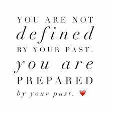 Your Past Prepares You It Does Not Define You Meaningful Quotes Be Yourself Quotes Life Quotes