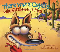 There Was A Coyote Who Swallowed A Flea Ward 5th Grade Teacher East Brunswick Public Schools Jennifer Gray Steve 9780873588980 Amazon Com Books