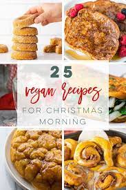 25 Vegan Holiday Breakfast Recipes Christmas Breakfast Recipe Holiday Recipes Breakfast Vegan Christmas Recipes