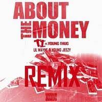 Check spelling or type a new query. T I Feat Jeezy Young Thug And Lil Wayne S About The Money Official Remix Remix By Dj Whoo Kid Dj Mlk Whosampled