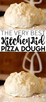 Kitchenaid Pizza Dough Recipe The Easiest And Best Pizza Crust You Ll Ever Make K In 2020 The Best Homemade Pizza Dough Recipe Best Pizza Dough Recipe Best Pizza Dough