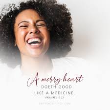 Proverbs 17:22 “A merry heart…”