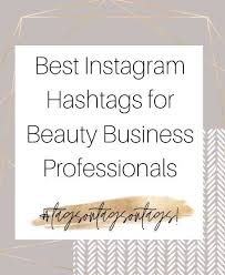 Best Instagram Hashtags For Beauty Business Professionals In 2020 Best Instagram Hashtags Beauty Business Instagram Hashtags