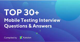 Top 30 Mobile Testing Interview Questions And Answers Updated 2021