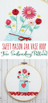 Mason jars an internet obsession. Sweet Mason Jar Vase Hoop Free Embroidery Pattern