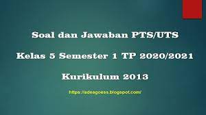 Sebagaimana yang penulis ketahui pada penilaian hasil uts/pts bisa dipersentasekan sebagai nilai untuk raport. Download Soal Pts Uts Kelas 5 Semester 1 Sd Mi Kurikulum 2013 Tp 2020 2021 Sobang 2