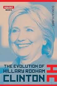 The Evolution of Hillary Rodham Clinton (Squint): Huber, Sonya:  9781911335276: Amazon.com: Books