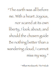 January The Earth Was All Before Me With A Heart Joyous Nor Scared At Its Own Liberty I Look About Positive Quotes William Wordsworth Words Of Wisdom