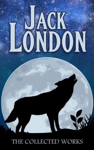 Jack London: The Collected Works by Jack London | Goodreads