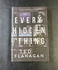 Every Hidden Thing by Ted Flanagan