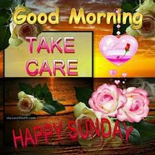  Good Morning Take Care Happy Sunday Happy Sunday Happy Sunday Pictures Sunday Greetings