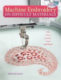 Machine Embroidery On Difficult Fabrics Amazon Co Uk