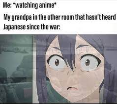 Me Watching Anime My Grandpa In The Other Room Meme Anime Memes
