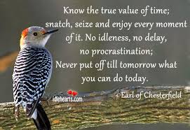 Never Put Off Till Tomorrow What You Can Do Today Idlehearts