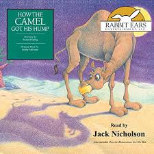 How did the camel get a hump? How The Camel Got His Hump Also Includes How The Rhinoceros Got His Skin By Rudyard Kipling Audiobook Audible Com