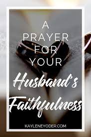A Prayer For Your Husband's Faithfulness