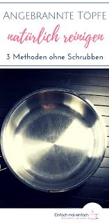 Kochen macht in der regel spaß, das reinigen der töpfe ist eher eine leidige angelegenheit. Angebrannte Topfe Naturlich Reinigen 3 Methoden Ohne Schrubben Einfach Mal Einfach