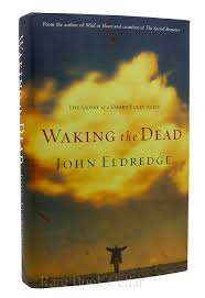 WAKING THE DEAD | John Eldredge
