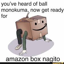You Ve Heard Of Ball Monokuma Now Get Ready Amazon Box Nagito Ifunny Danganronpa Memes Danganronpa Funny Danganronpa