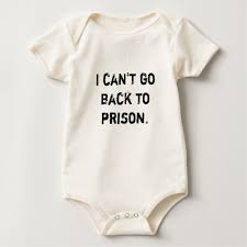 Cute baby quotes to dress up your scrapbooking pages. I Can T Go Back To Prison Baby Shirt Zazzle Com In 2021 Baby Shirts Personalized Baby Clothes Baby Bodysuit