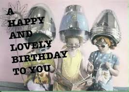 Mom, there is no one who can come even closer to your winning ways. Hairdresser Birthday Memes