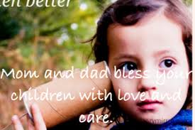 Mom and dad bless your ch ...