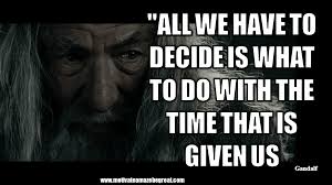 A wizard is never late. 49 Gandalf Quotes For Wisdom And Inspiration Motivate Amaze Be Great The Motivation And Inspiration For Self Improvement You Need